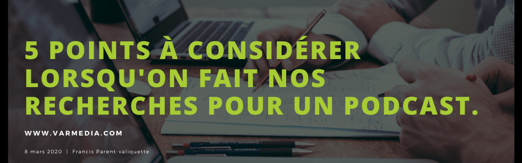 5 points à considérer lorsqu’on fait nos recherches pour un podcast.